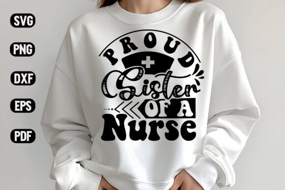 Proud Sister of a Nurse SVG Design: A Designer's Review